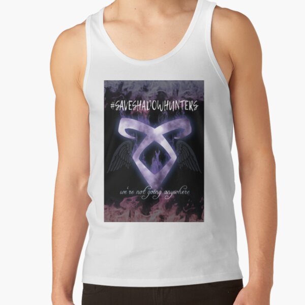 Shadowhunters We Re Not Going Anywhere Tank Top