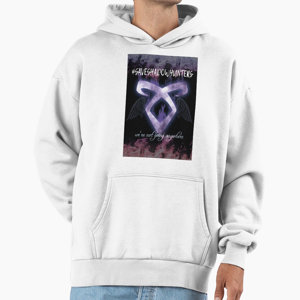 Shadowhunters We Re Not Going Anywhere Hoodie