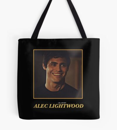 Lol Ur Not Alec Lightwood Tote Bag
