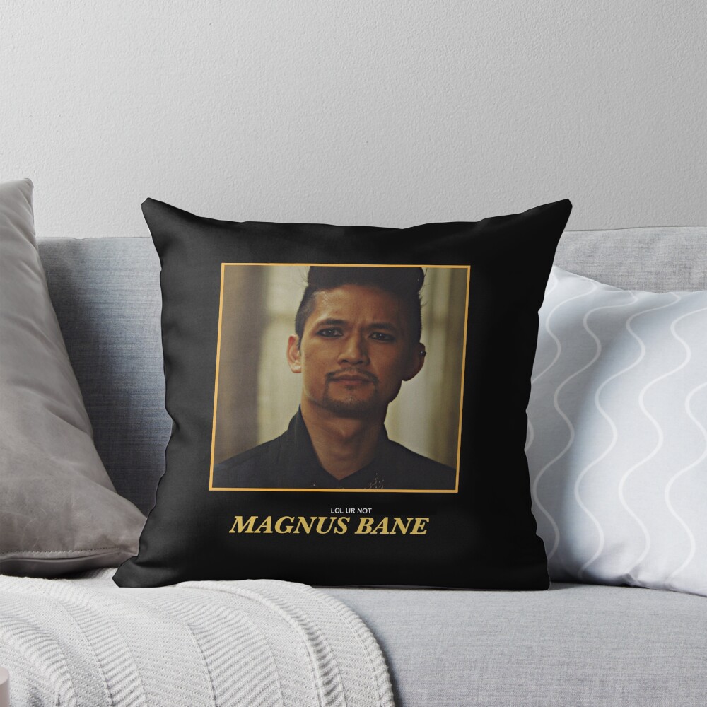 Lol Ur Not Magnus Bane Throw Pillow