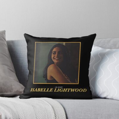 Lol Ur Not Isabelle Lightwood Throw Pillow